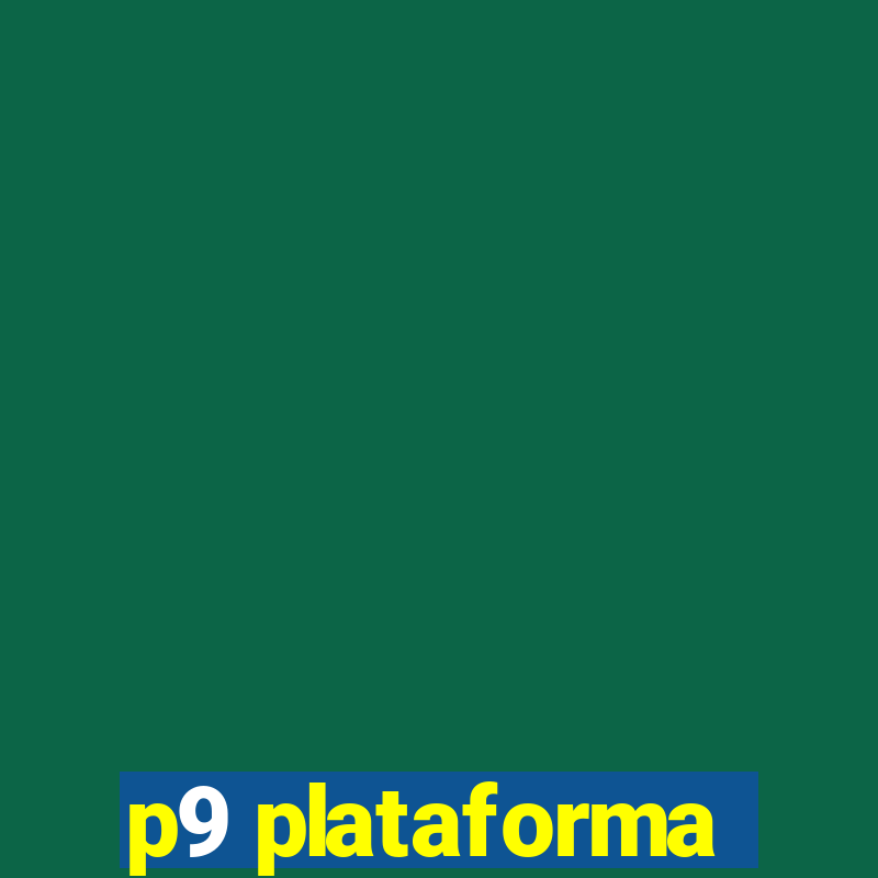 p9 plataforma